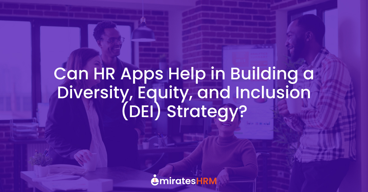 Can HR Apps Help in Building a Diversity, Equity, and Inclusion (DEI) Strategy?