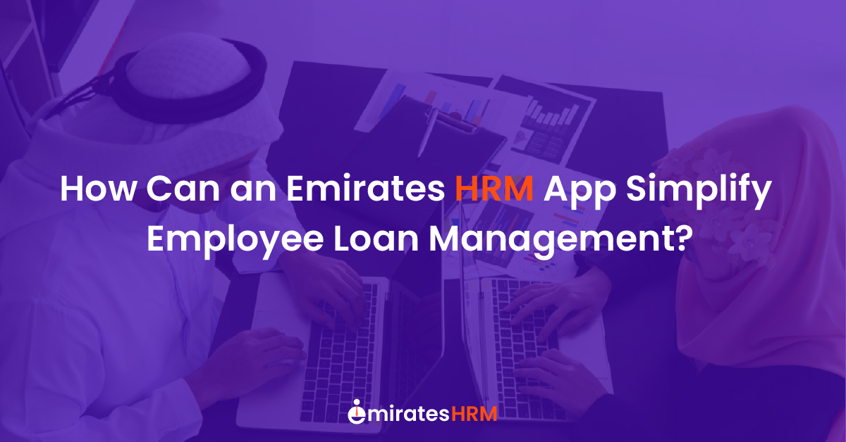 How Can an Emirates HRM App Simplify Employee Loan Management?