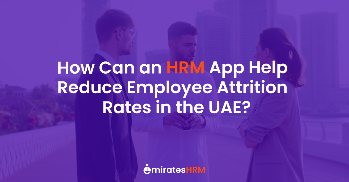 How Can an HRM App Help Reduce Employee Attrition Rates in the UAE?