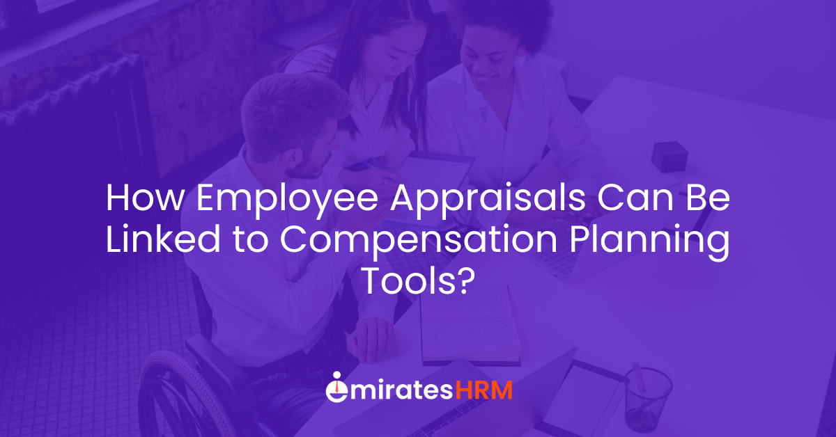 How Employee Appraisals Can Be Linked to Compensation Planning Tools?