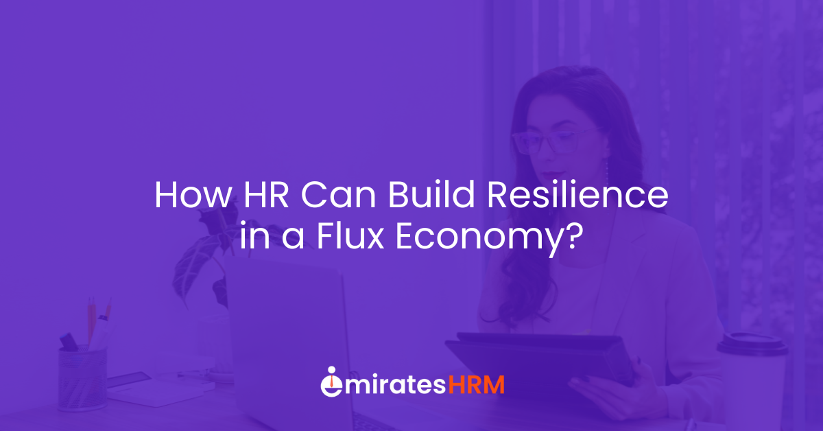 How HR Can Build Resilience in a Flux Economy?