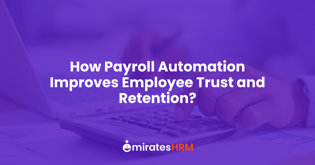 How Payroll Automation Improves Employee Trust and Retention?