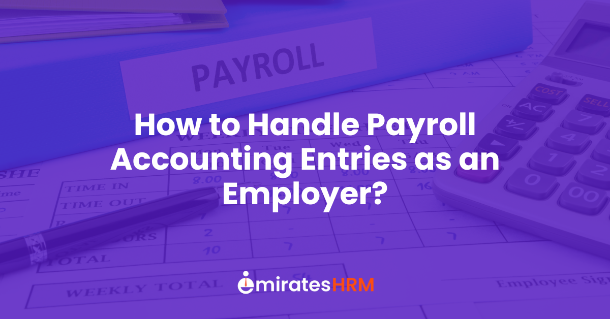 How to Handle Payroll Accounting Entries as an Employer?