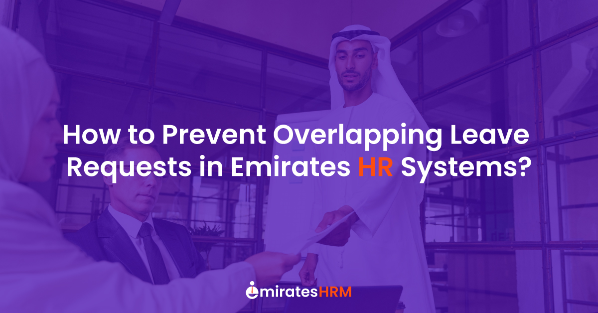 How to Prevent Overlapping Leave Requests in Emirates HR Systems?
