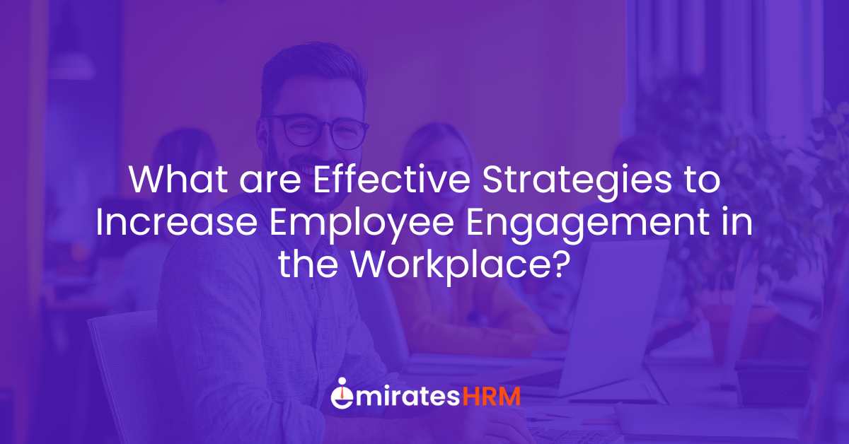 What are Effective Strategies to Increase Employee Engagement in the Workplace?