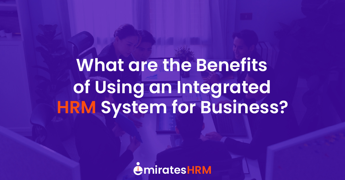 What are the Benefits of Using an Integrated HRM System for Business?