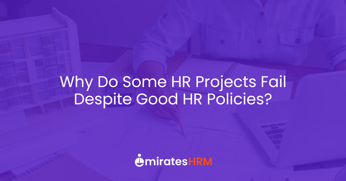 Why Do Some HR Projects Fail Despite Good HR Policies?