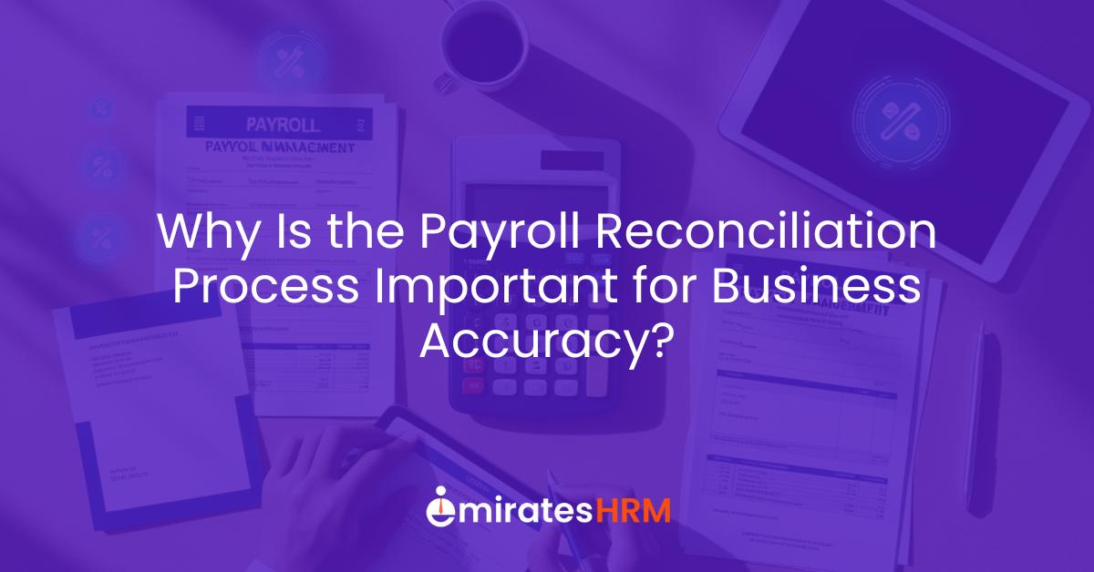 Why Is the Payroll Reconciliation Process Important for Business Accuracy?